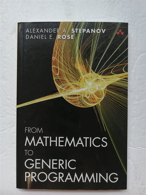 Read Online From Mathematics To Generic Programming By Alexander A Stepanov