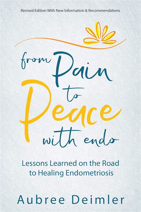 Read From Pain To Peace With Endo Lessons Learned On The Road To Healing Endometriosis By Aubree Deimler