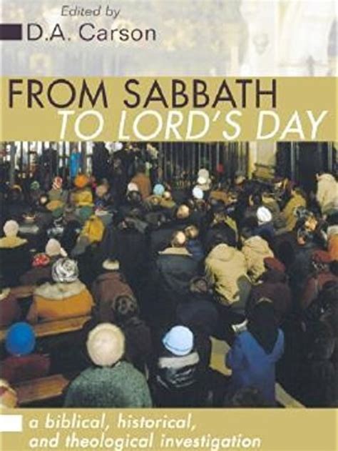Read From Sabbath To Lords Day A Biblical Historical And Theological Investigation By Da Carson