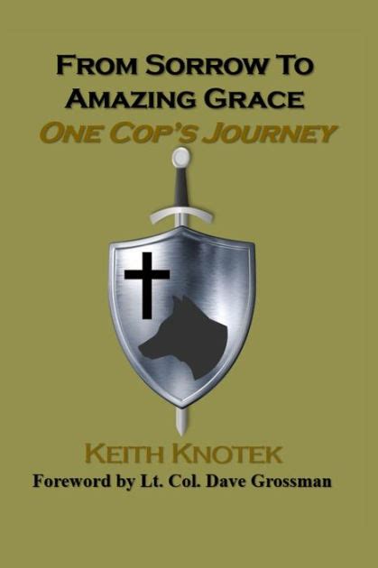 Download From Sorrow To Amazing Grace One Cops Journey By Keith Knotek