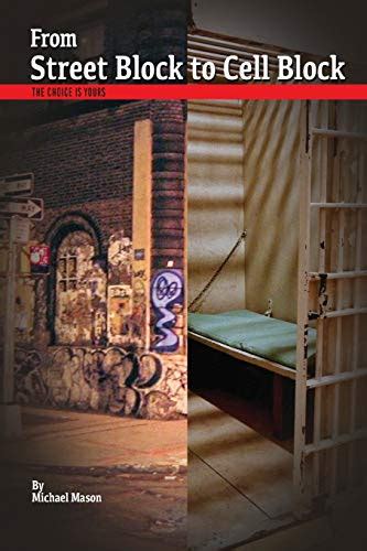 Read Online From Street Block To Cell Block The Choice Is Yours By Michael Mason