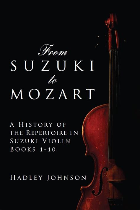 Download From Suzuki To Mozart A History Of The Repertoire In Suzuki Violin Books 110 By Hadley Johnson