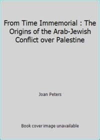 Full Download From Time Immemorial The Origins Of The Arabjewish Conflict Over Palestine By Joan Peters