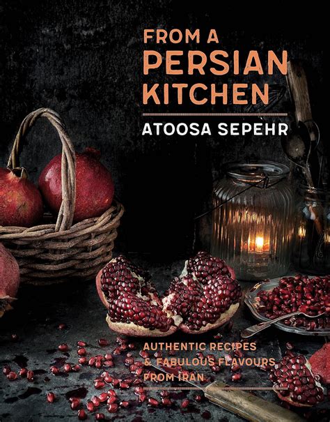 Read Online From A Persian Kitchen Authentic Recipes And Fabulous Flavours From Iran By Atoosa Sepehr