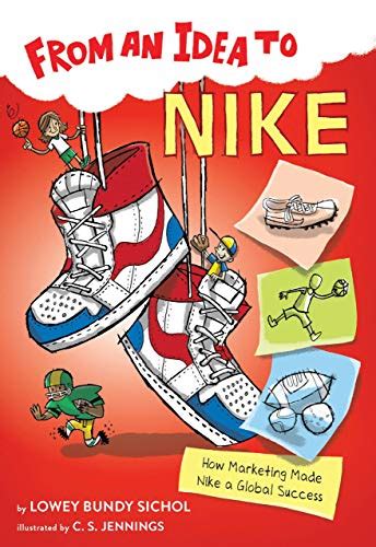 Full Download From An Idea To Nike How Marketing Made Nike A Global Success By Lowey Bundy Sichol