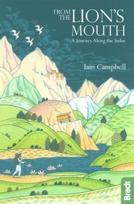 Download From The Lions Mouth A Journey Along The Indus By Iain Campbell