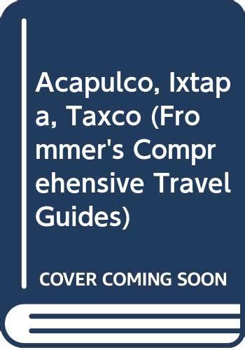Read Frommers Acapulco Ixtapa And Taxco 19931994 By George Mcdonald