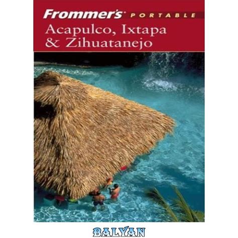 Read Online Frommers Portable Acapulco  Ixtapazihuatenejo By Lynne Bairstow