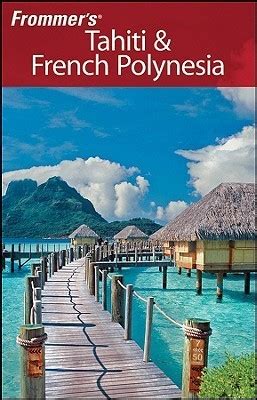 Read Online Frommers Tahiti  French Polynesia By Bill Goodwin