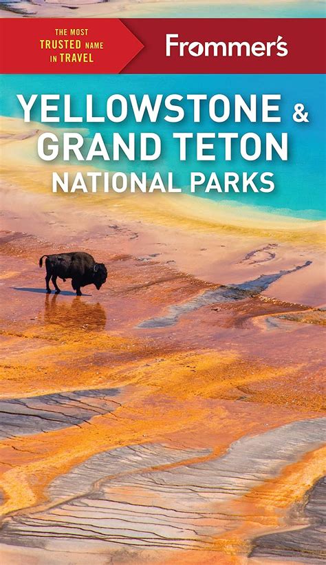 Read Frommers Yellowstone And Grand Teton National Parks Complete Guide By Elisabeth Kwakhefferan