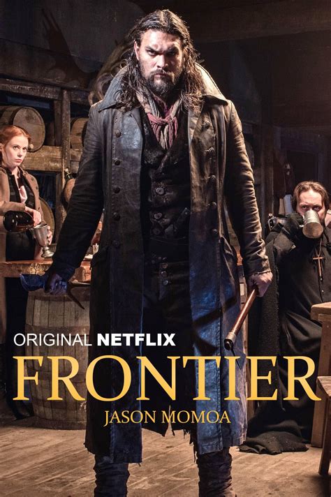 Frontier 2016 tv series. A drama about the struggles and skirmishes in colonial-era Canada stars Jason Momoa as a half-Irish, half-Cree rebel warrior. The theme music for “ Frontier ” encapsulates the whole show. It ... 
