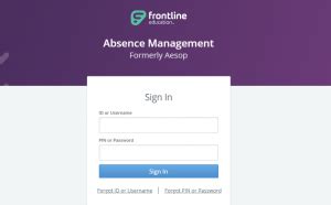 Frontline/AESOP Online b. Log in using the same username and password you use for your work email i. If you are already logged in to your work email, you will automatically be logged into your Frontline account c. If you forget your email password, contact IT to have your password reset 2. Phone App Access a..