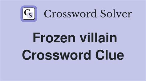 The Crossword Solver found 30 answers to "villain in frozen", 4 letters crossword clue. The Crossword Solver finds answers to classic crosswords and cryptic crossword puzzles. Enter the length or pattern for better results. Click the answer to find similar crossword clues.