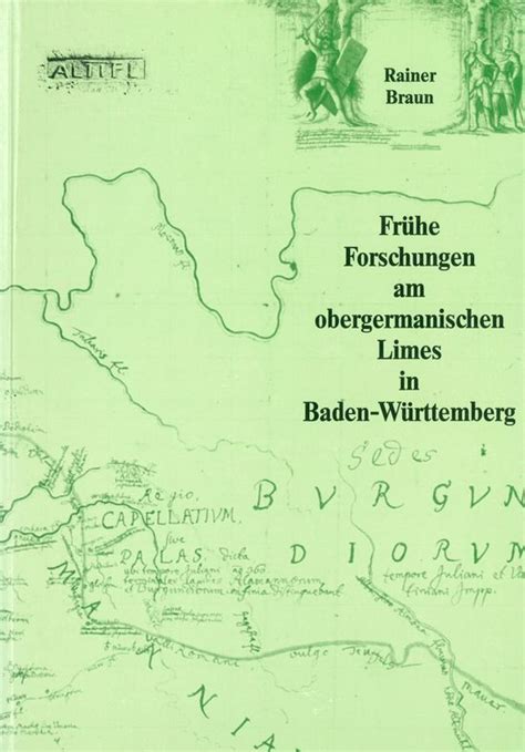 Frühe forschungen am obergermanischen limes in baden württemberg. - Tag der laube handbuch tag der laube 11. mai 1909 klassischer nachdruck.