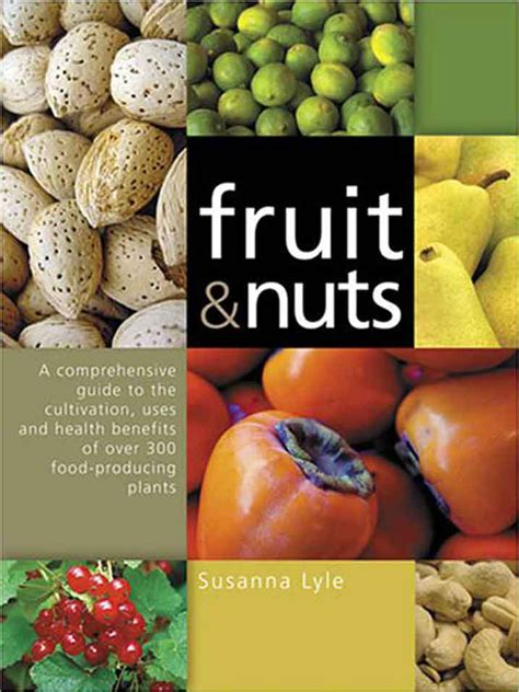 Fruit and nuts a comprehensive guide to the cultivation uses and health benefits of over 300 food producing. - Cat 308c cr excavator repair manual.