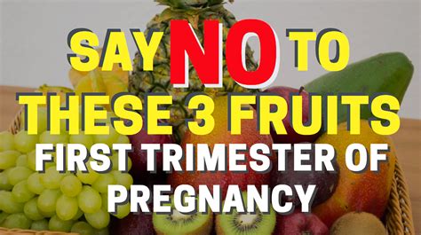 Fruits to avoid in first trimester