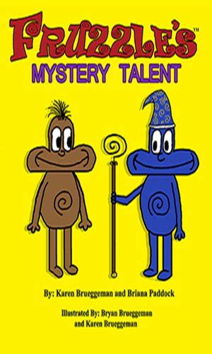 Full Download Fruzzles Mystery Talent A Bed Time Fantasy Story For Children Ages 310 By Karen Brueggeman
