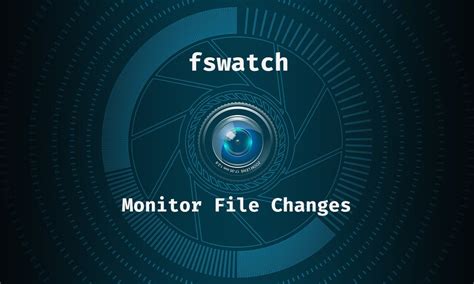 Fswatch tutorial.  We&rsquo;ll delve into installation, usage, advanced configurations, and expl...