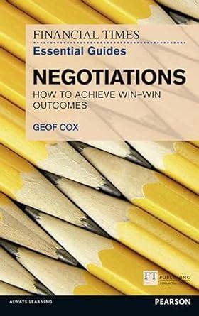Ft essential guide to negotiations how to achieve win win. - Applied calculus for business economics and the social and life sciences solutions manual.
