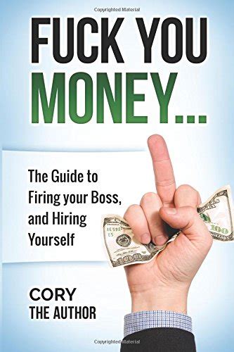 Fuck you money the guide to firing your boss and hiring yourself. - The insiders guide to technical writing.