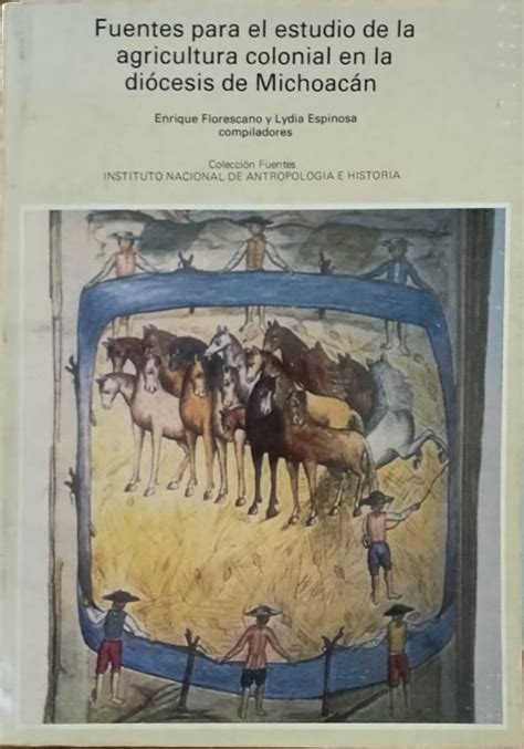 Fuentes para el estudio de la agricultura colonial en la diócesis de michoacán. - The oxford handbook of the history of nationalism by john breuilly.