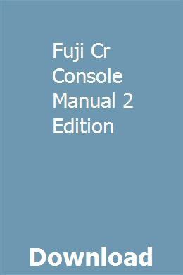 Fuji cr console manual 2 edition. - Toyota corolla verso seat repair manual.