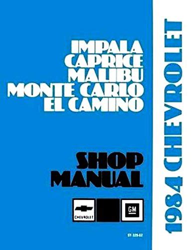 Fully illustrated 1984 chevrolet factory repair shop service manual includes impala malibu monte carlo el camino caprice chevy 84. - Ingénieurs et techniciens des industries modernes.