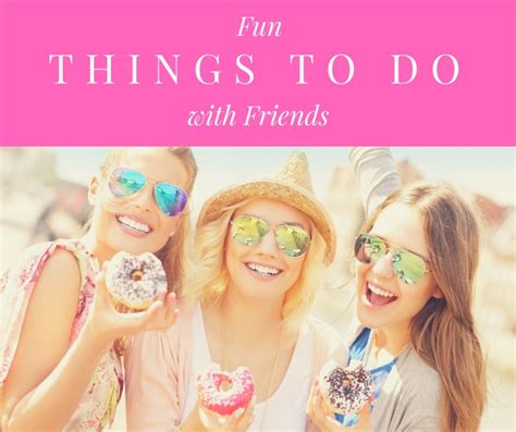 Fun things to do with friends at home. Table of Contents. Fun Things to Do with Friends at Home. Things to Do with Friends Outside. Things to Do with Friends in Summer. Things to Do with … 
