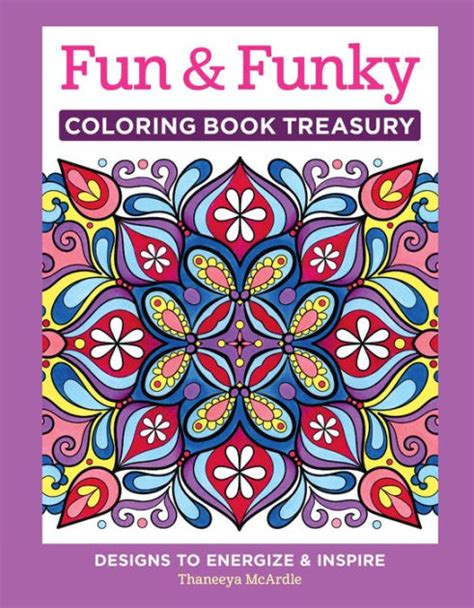 Read Online Fun  Funky Coloring Book Treasury Designs To Energize And Inspire By Thaneeya Mcardle