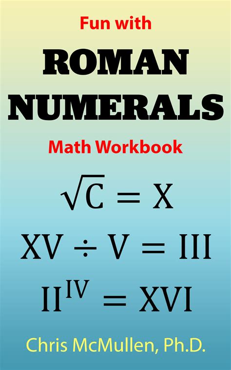 Full Download Fun With Roman Numerals Math Workbook By Chris Mcmullen