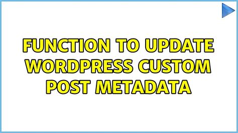 Function to update WordPress custom post Metadata YouTube