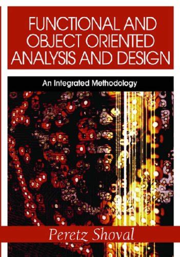 Functional And Object Oriented Analysis And Design An Integrated Methodology