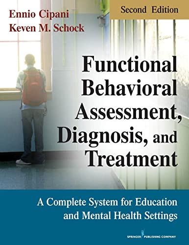 Full Download Functional Behavioral Assessment Diagnosis And Treatment A Complete System For Education And Mental Health Settings By Ennio Cipani