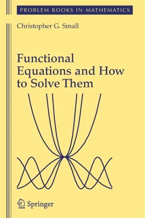 Full Download Functional Equations And How To Solve Them By Christopher G Small