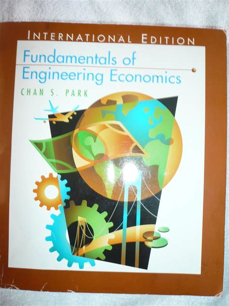 Fundamentals Of Engineering Economics By Chan S Park