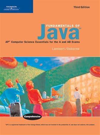 Fundamentals of Java™: AP* Computer Science Essentials