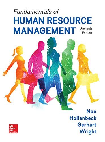 Fundamentals of human resource management. Jan 17, 2013 · Fundamentals of Human Resource Management, 5th Edition by Noe, Hollenbeck, Gerhart and Wright is specifically written to provide a complete introduction to human resource management for the general business manager. This book is the most engaging, focused and applied HRM text on the market. 