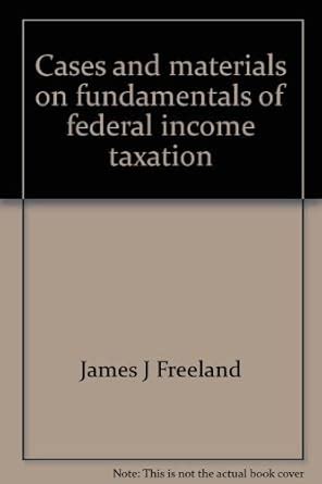 Read Online Fundamentals Of Federal Income Taxation By James Freeland