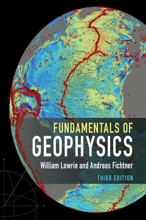 Read Online Fundamentals Of Geophysics By William Lowrie