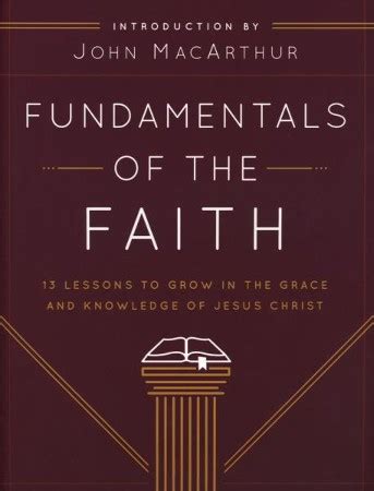 Download Fundamentals Of The Faith 13 Lessons To Grow In The Grace And Knowledge Of Jesus Christ By John F Macarthur Jr