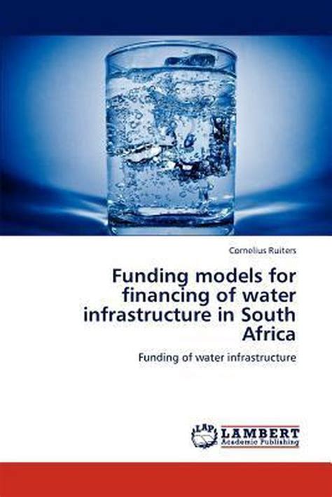 Funding models for financing water infrastructure in South Africa ...