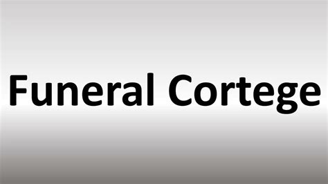 Funeral cortege pronunciation.  &ldquo;There has been a huge fuckup.  A fu...