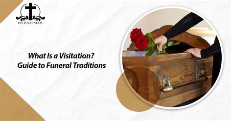 Funeral visitation times.  In 2026, these visitations often Reaching out i...
