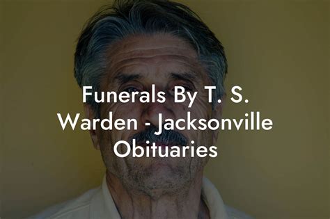 Funerals by T. S. Warden - Jacksonville - Tribute Archive