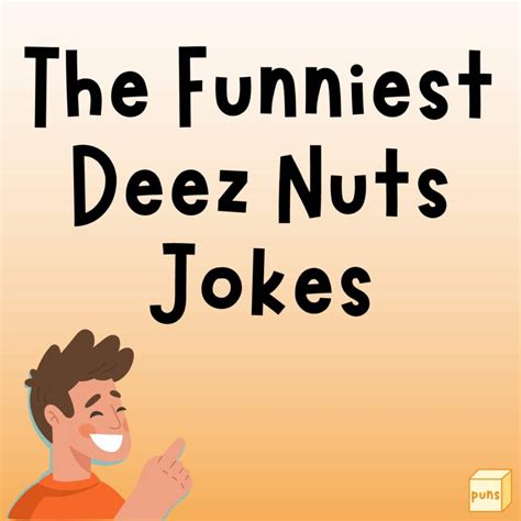  12 of the best Deez Nuts jokes ever told: The best deez nuts jokes ever told are those that seem obvious and deliver a combined hit of a pun and Deez Nuts in one fell swoop. Deez Nuts jokes are different to many other jokes out there, as the punchline is always the same. 