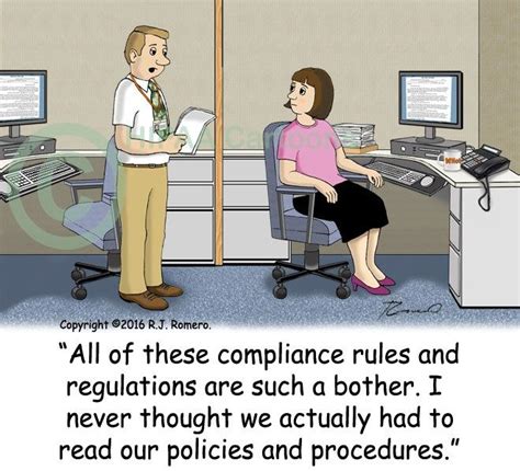 Funny compliance quotes. Progress, Rules And Regulations. 8 Copy quote. And regulation entails organizational effectiveness, a chain of command, and a structure for logistical support. Sun Tzu. Effectiveness, Support, Structure. 11 Copy quote. Heaven is purpose, principle, and people. Purgatory is paper and procedure. 