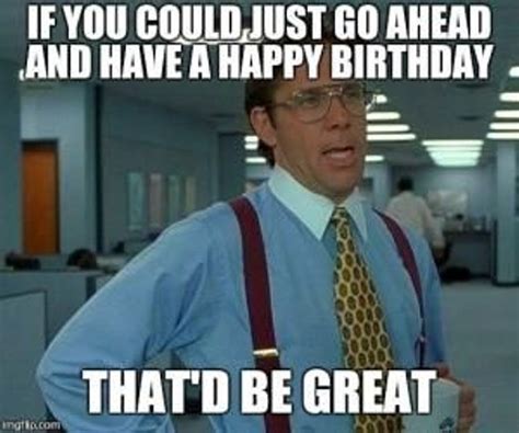 Only the best birthday meme can make loved ones feel special, spouses feel cared for, and even make co-workers or employees feel appreciated. Contents. Buy Birthday gifts on Amazon; Happy Birthday Gif to Dad; ... All About Funny Birthday Memes. POPULAR POSTS. Happy Birthday Sister Meme. 15 April 2019. Happy Birthday Dad Meme. 3 April 2019 .... 