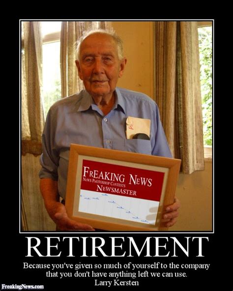 Funny retirement meme. 120 Outrageously Hilarious Birthday Memes. If you’re looking for funny birthday memes for your friends and loved ones, you’re in the right place. We have over a hundred humorous greetings you can choose from if you want to make the birthday boy or girl laugh this special day. With our humongous selection, you’re sure to find a special ... 