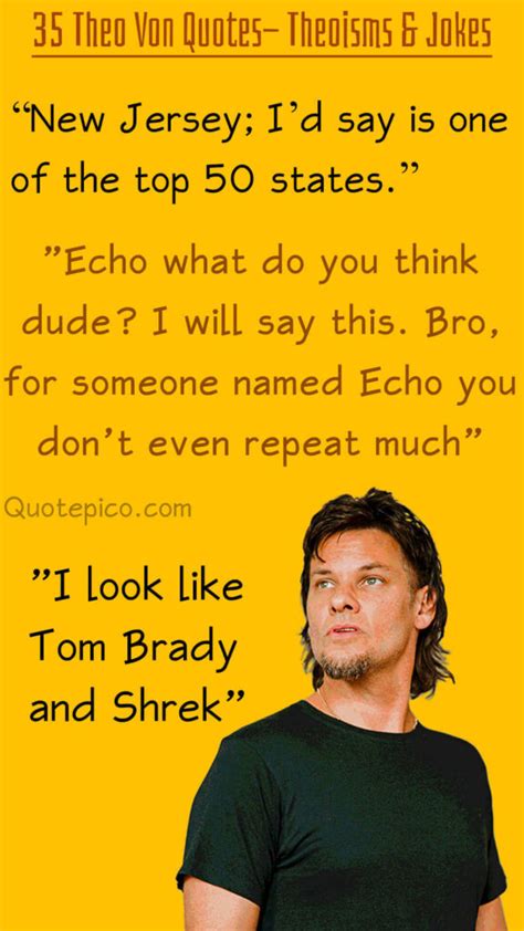 Funny theo von quotes. This article contains a list of 140+ funny, motivational, and depression Andrew Tate quotes that he said on podcasts, vlogs, and YouTube. ... and depression Andrew Tate quotes that he said on podcasts, vlogs, and YouTube. ... in the This Past Weekend podcast by Theo Von. In his free time, Lim plays multiple games like Genshin … 