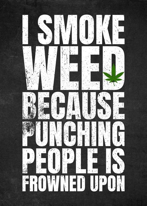 Funny weed quotes. Bob Marley – Musician. When you smoke the herb, it reveals you to yourself. Bob Marley – Musician. It really puzzles me to see marijuana connected with narcotics dope and all of that stuff. It is a thousand times better than whiskey. It is an assistant and a friend. Louis Armstrong – Trumpeter, Composer. 